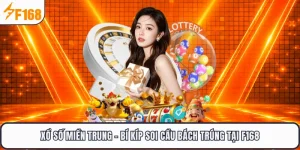 Xổ Số Miền Trung - Bí Kíp Soi Cầu Bách Trúng Tại F168